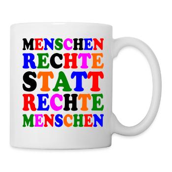 menschenrechte statt rechte menschen - Tasse - Weiß - Rechts