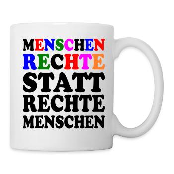 menschenrechte statt rechte menschen - Tasse - Weiß - Rechts
