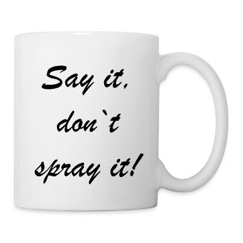 Say it - Tasse - Weiß - Rechts