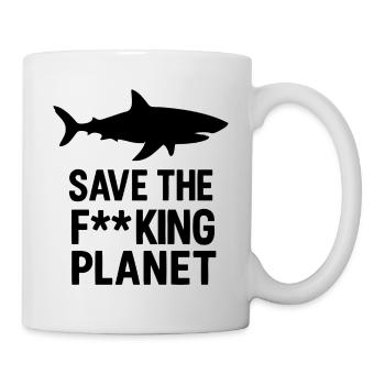 Save the fucking planet - Tasse - Weiß - Rechts