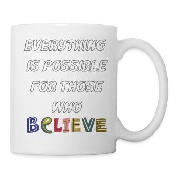 Everything is possible to him who believes - Mug - white - Right