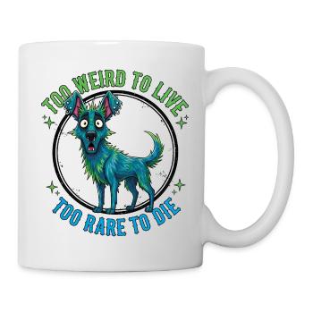Seltsamer Hund Schwarzer Humor, Zu seltsam zum Leben, - Tasse - Weiß - Rechts