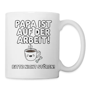 Papa Ist Auf Der Arbeit Kaffee Humor - Tasse - Weiß - Rechts