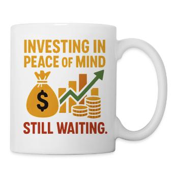 Investing in Peace of Mind Still Waiting - Mug blanc - blanc - Droite
