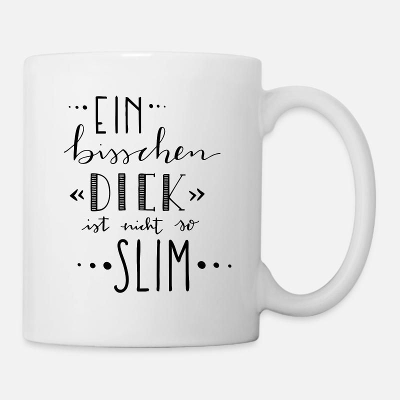 Ein bisschen dick ist nicht so slim – Selbstliebe - Tasse - Weiß
