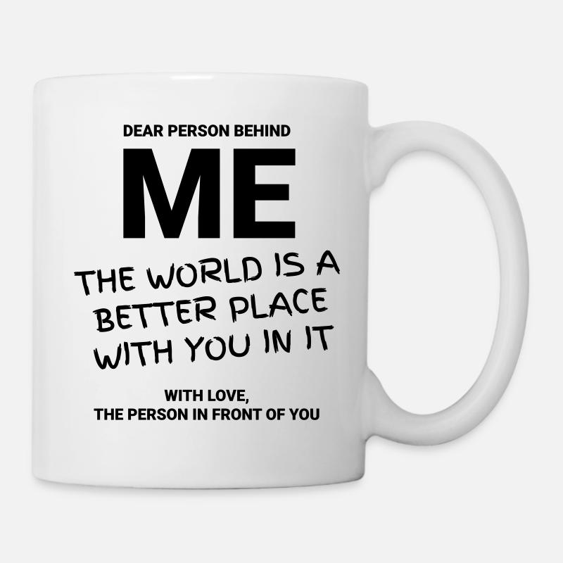 DEAR PERSON BEHIND ME - Tasse - Weiß