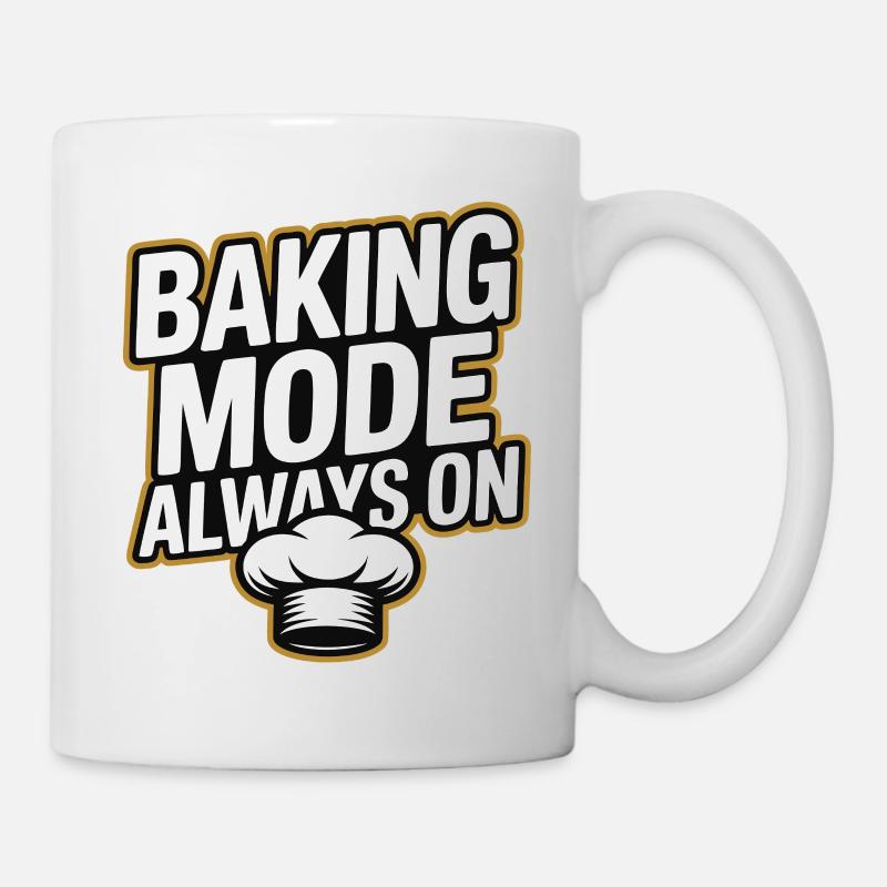 Baking Mode - Backmodus Immer An - Tasse - Weiß