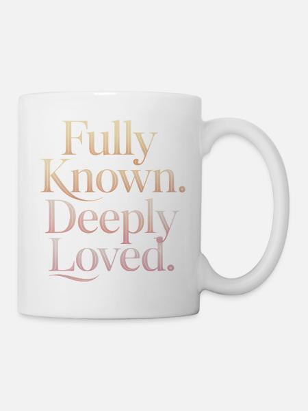 Fully Known Deeply Loved Christliche Ermutigung - Tasse - Weiß