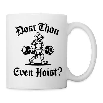 Dost thou even Hoist - Funny Medival Gym Meme - Mug - white - Right
