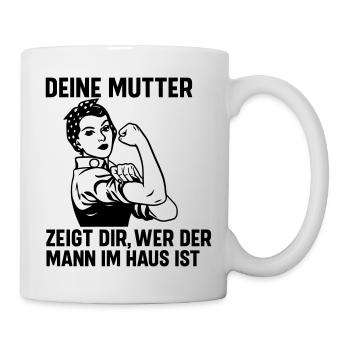 Mann im Haus deine Mutter - Tasse - Weiß - Rechts