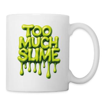 Too Much Slime – Frecher Slime Spruch - Tasse - Weiß - Rechts
