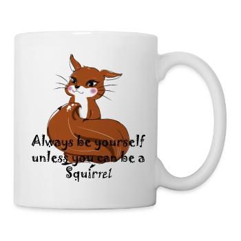 Sei ein Eichhörnchen - Tasse - Weiß - Rechts