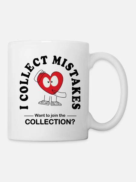 I Collect Mistakes – Lustiger Flirt Spruch - Tasse - Weiß