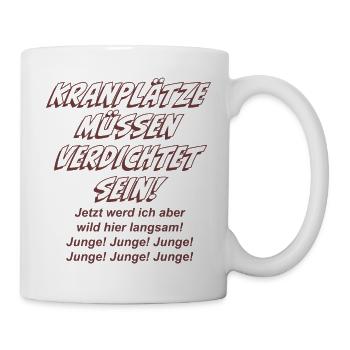 Kranplätze müssen verdichtet sein! - Tasse - Weiß - Rechts