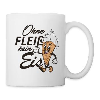 Ohne Fleiß kein Eis - Tasse - Weiß - Rechts