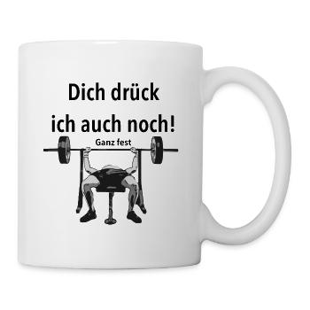 Dich_druck_ich_auch_noch - Tasse - Weiß - Rechts