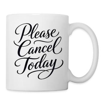 Sarkasmus Bitte heute absagen Lustige Frauen - Tasse - Weiß - Rechts