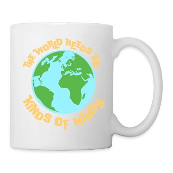 The World Needs All Kinds Of Minds Inspirierend - Tasse - Weiß - Rechts
