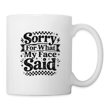 Désolé pour ce que mon visage a dit - Mug blanc - blanc - Droite