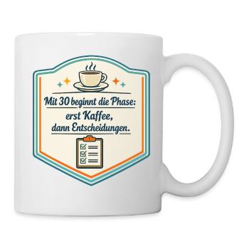 Kaffee zuerst, Entscheidungen danach - Tasse - Weiß - Rechts