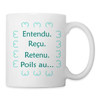 Entendu. Reçu. Retenu. Poils au... Vert - Mug blanc - blanc - Droite