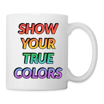 Zeig deine wahren Farben LGBT-Stolz - Tasse - Weiß - Rechts
