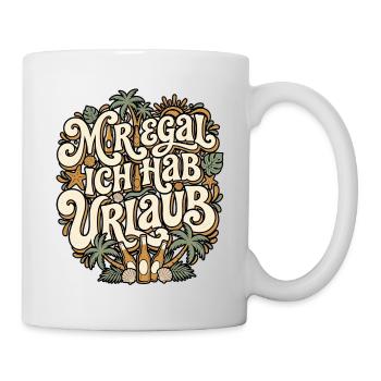 Mir Egal Ich Hab Urlaub - Tasse - Weiß - Rechts