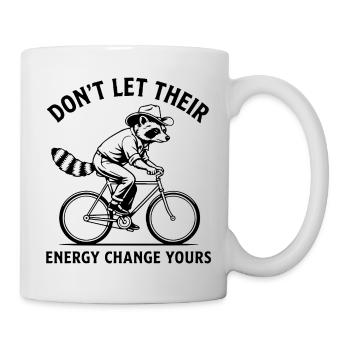 Waschbär Fahrrad Don't Let Their Energy Change You - Tasse - Weiß - Rechts