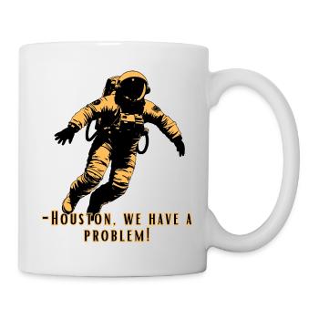 Houston – wir haben ein Problem - Tasse - Weiß - Rechts
