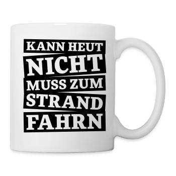 Kann Heut Nicht Muss Zum Strand Shirt - Tasse - Weiß - Rechts