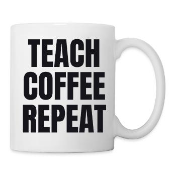 Teach Coffee Repeat - Teacher Gift - Mug - white - Right
