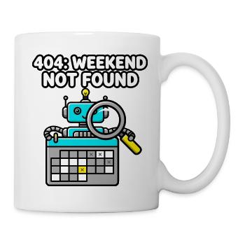 404 Weekend Not Found Roboter - Tasse - Weiß - Rechts