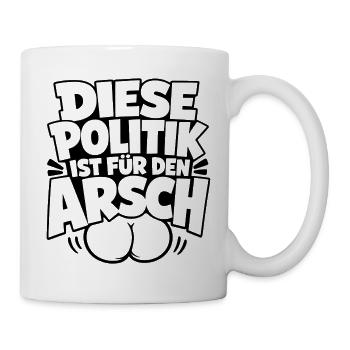 Diese Politik ist für den Arsch - Tasse - Weiß - Rechts