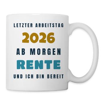 Letzter Arbeitstag 2026 ab morgen Rente - Gift - Tasse - Weiß - Rechts