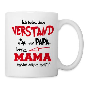 Verstand von Papa Weil Mama ihren noch hat Baby - Tasse - Weiß - Rechts