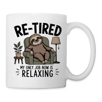 Fauler Ruhestand Im Sessel-Humor Entspann dich - Tasse - Weiß - Rechts