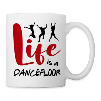 Life is a Dancefloor Music Dancer Party Spruch - Tasse - Weiß - Rechts