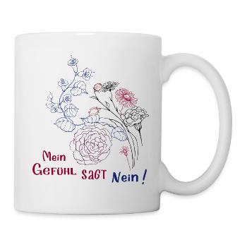 Mein Gefühl Sagt Nein - Tasse - Weiß - Rechts
