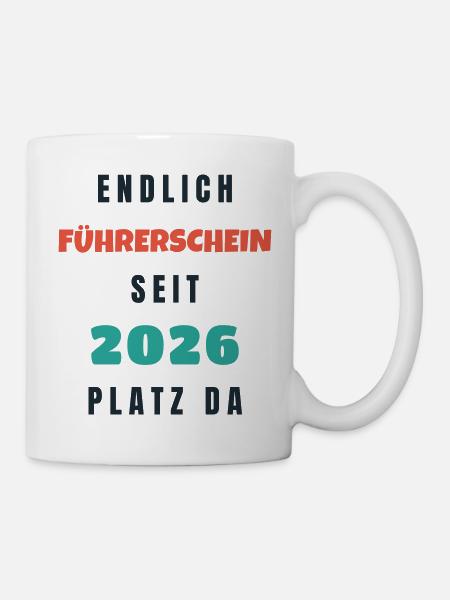 Endlich Führerschein 2026 Platz da - Geschenk - Tasse - Weiß