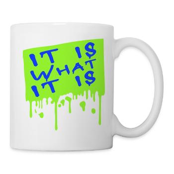 It Is What It Is Es Ist Wie Es Ist Zitat Logo Text - Tasse - Weiß - Rechts