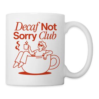 Decaf Not Sorry Club – Entkoffeinierter Kaffee - Tasse - Weiß - Rechts