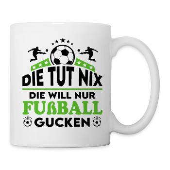 Die tut nix Die will Fußball gucken Sprüche Frau - Tasse - Weiß - Rechts