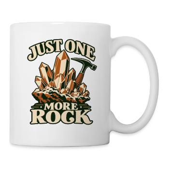 Just One More Rock Geologie Rockhounding - Tasse - Weiß - Rechts
