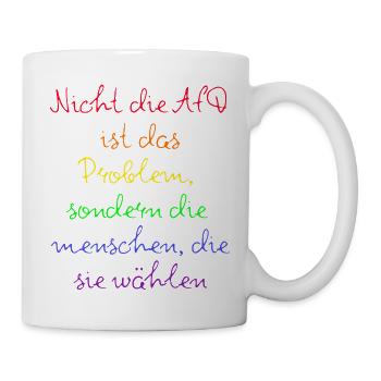 NICHT DIE AFD IST DAS PROBLEM SONDERN DIE WÄHLER - Tasse - Weiß - Rechts