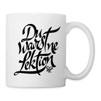 Was jetzt ist - Du warst ne Lektion - Tasse - Weiß - Rechts