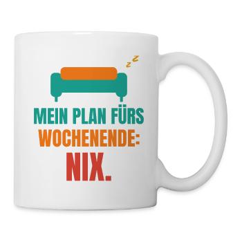 Mein Plan fürs Wochenende: Nix. - Tasse - Weiß - Rechts