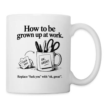 How to Be Grown Up at Work – Sarkastischer Humor - Tasse - Weiß - Rechts