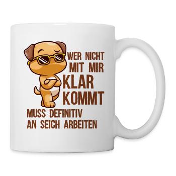 Wer nicht mit mir klar kommt - lustiger Hund - Tasse - Weiß - Rechts