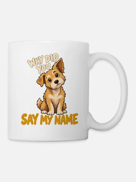 Warum sagst du meinen Namen - Tasse - Weiß