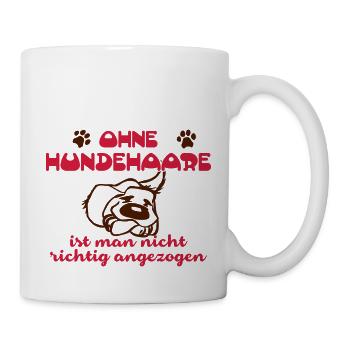 Ohne Hundehaare ist man nicht richtig angezogen - Tasse - Weiß - Rechts
